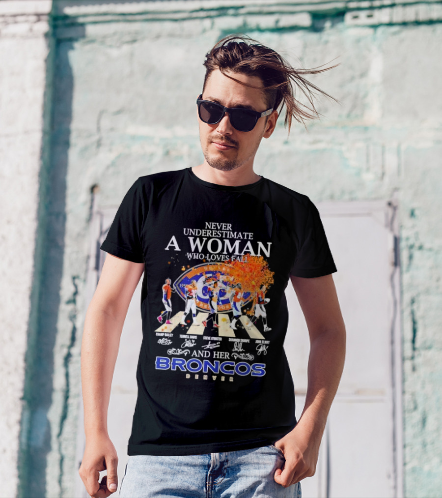 Never Underestimate A Woman Who Loves Fall And Her Broncos Denver Abbey Road Signature With Players Champ Bailey Terrell Davis Steve Atwater Shannon Sharpe John Elway T-Shirt