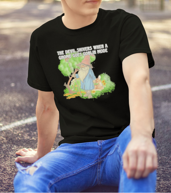 The Devil Shivers When A Gnome Goes Goblin Mode Fantasy Artwork With Gnome And Forest Scene T-Shirt
