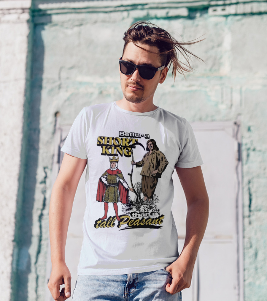 Better A Short King Than A Tall Peasant Retro Medieval T-Shirt