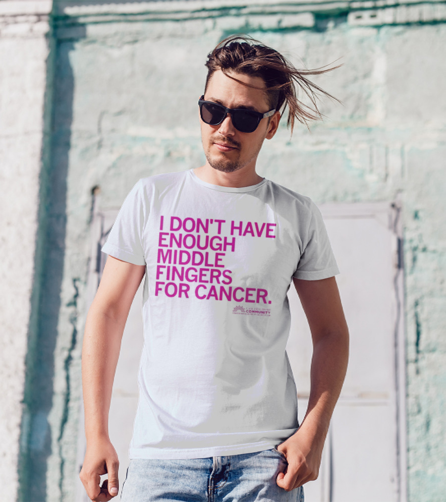 I Don't Have Enough Middle Fingers For Cancer Breast Cancer Awareness Fight T-Shirt