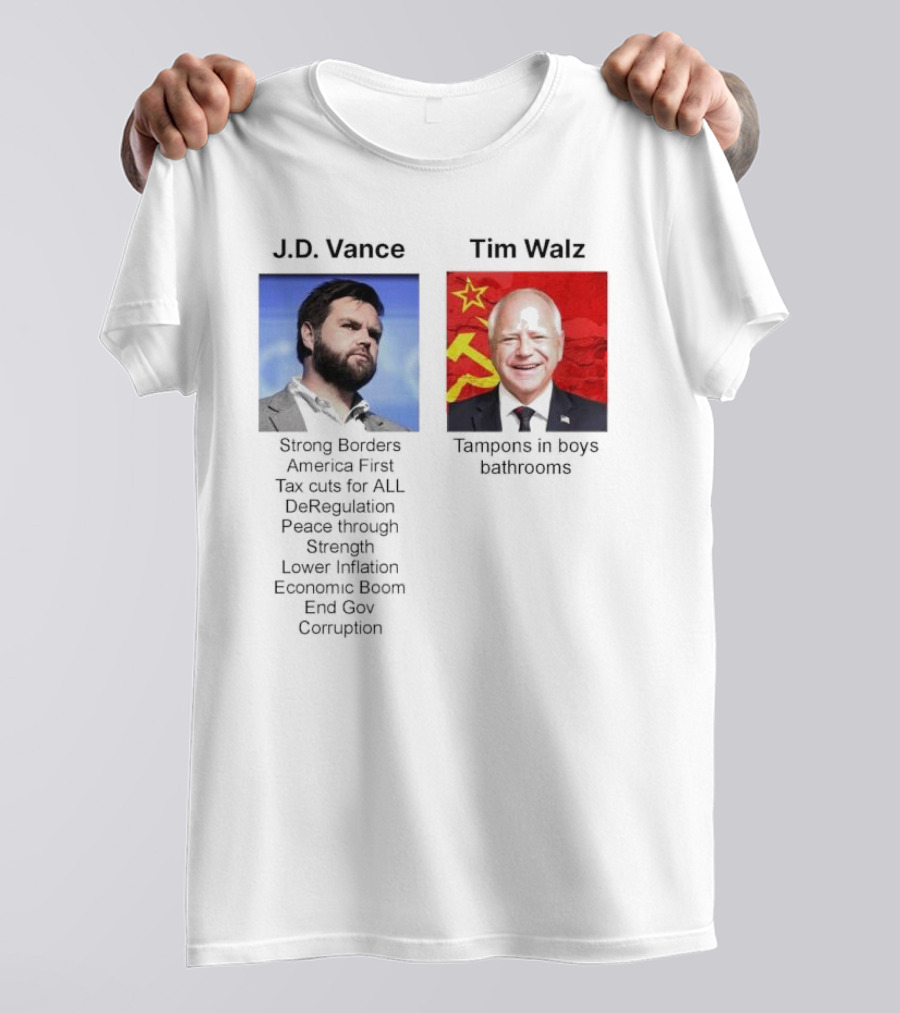 J.D. Vance America First Strong Borders Tax Cuts Deregulation Tim Walz Tampons In Boys Bathrooms Lower Inflation Economic Boom T-Shirt