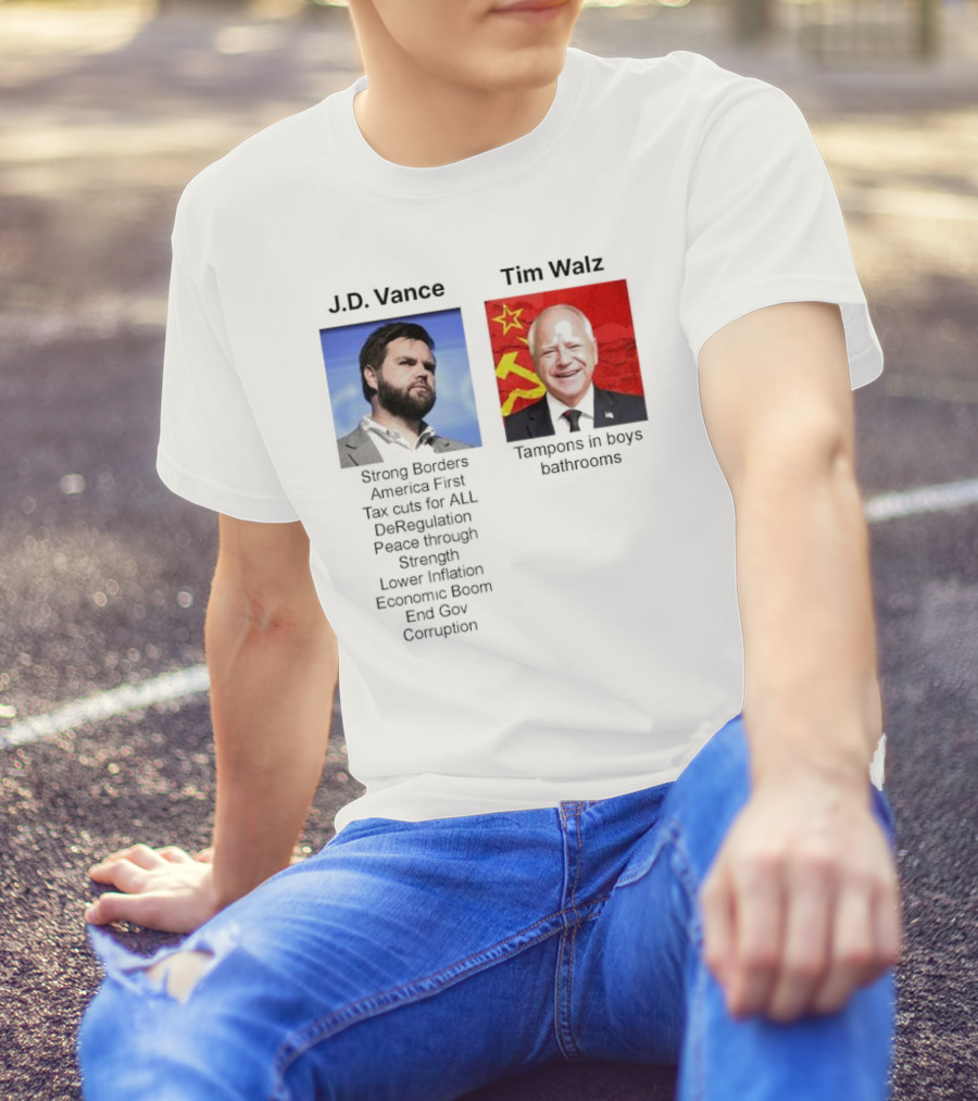 J.D. Vance America First Strong Borders Tax Cuts Deregulation Tim Walz Tampons In Boys Bathrooms Lower Inflation Economic Boom T-Shirt