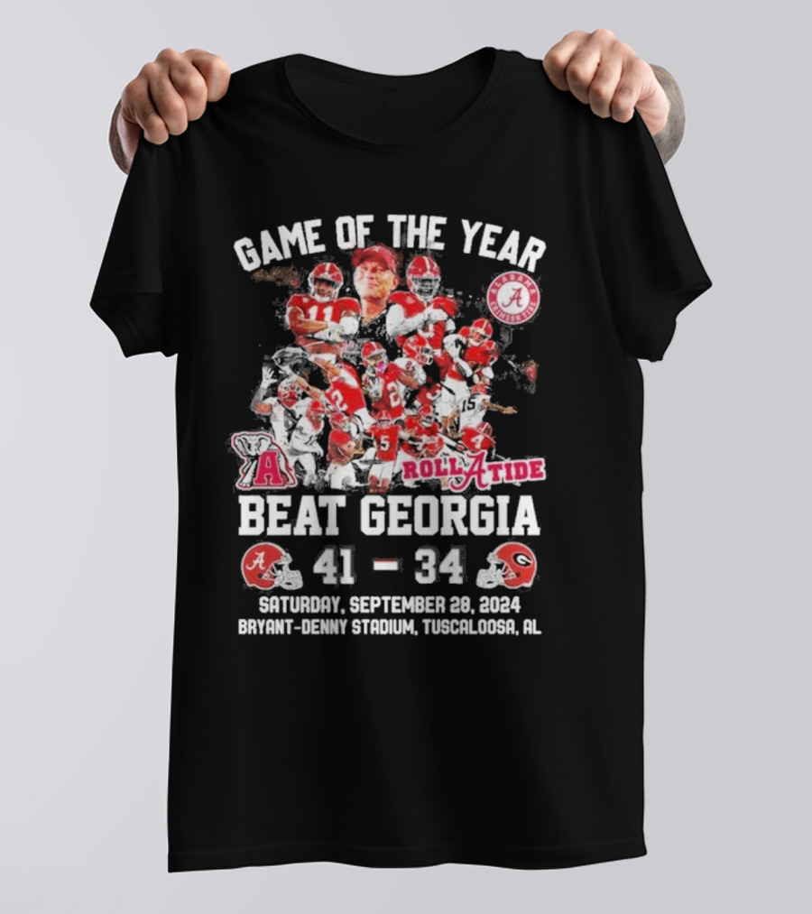 Game Of The Year Alabama Crimson Tide Roll Tide Beat Georgia 41-34 Saturday September 28 2024 Bryant-Denny Stadium Tuscaloosa AL T-Shirt