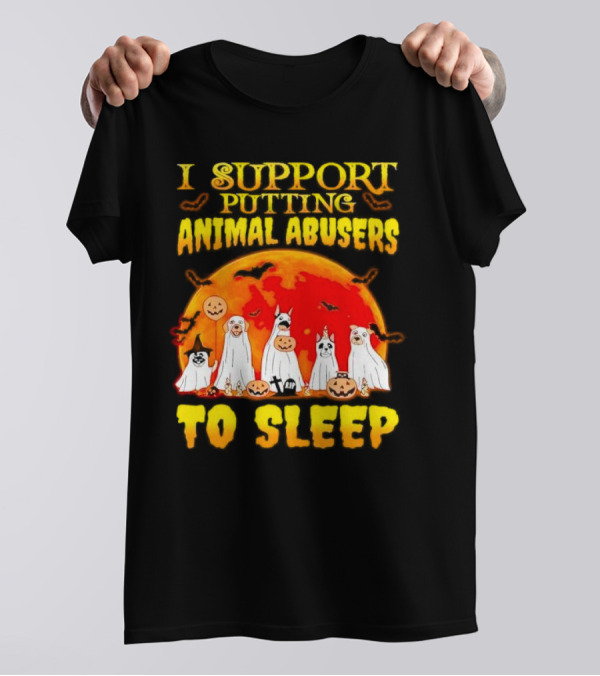 I Support Putting Animal Abusers To Sleep Boo Dogs Halloween Ghosts Pumpkins T-Shirt