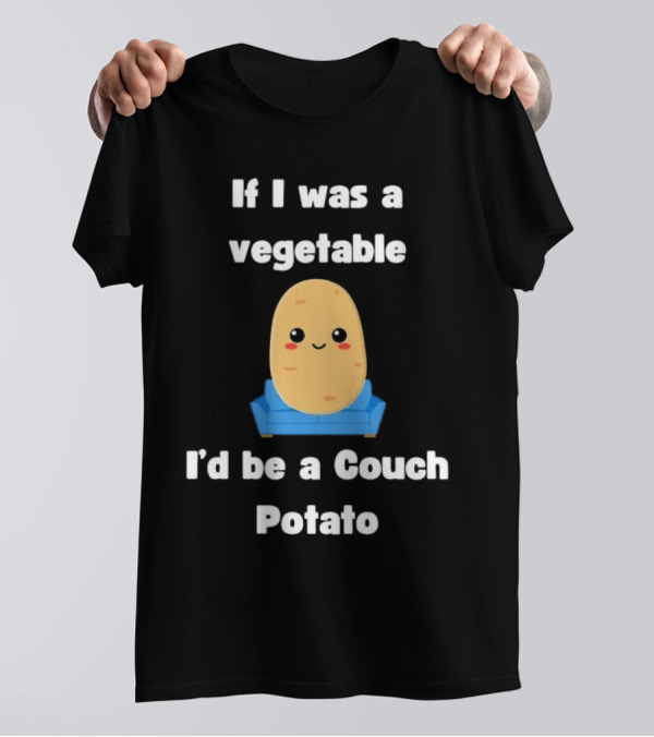 If I Was A Vegetable I'd Be A Couch Potato Cute Cartoon Potato On Couch T-Shirt