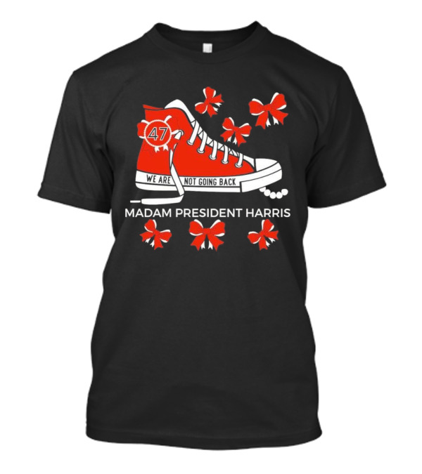Madam President Harris 47 We Are Not Going Back Red Chuck And Pearls Bows T-Shirt