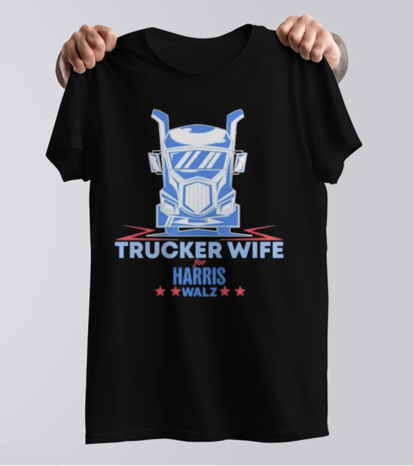 Trucker Wife For Harris Walz Blue Truck Design With Stars T-Shirt