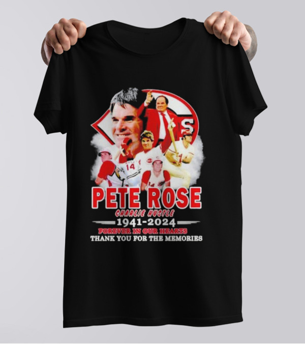 Pete Rose Cincinnati Reds Charlie Hustle 1941-2024 Forever In Our Hearts Thank You For The Memories T-Shirt