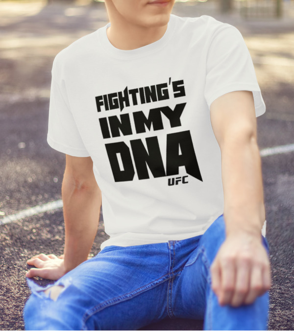 UFC Fighting's In My DNA T-Shirt