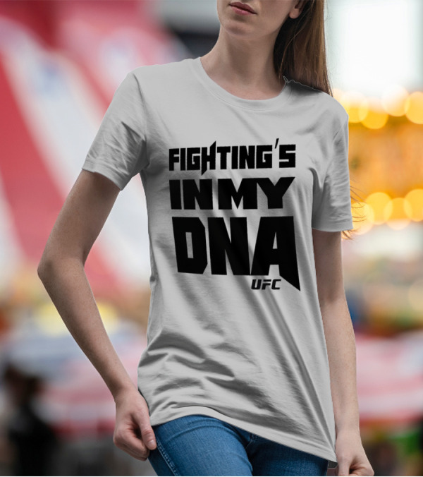 UFC Fighting's In My DNA T-Shirt