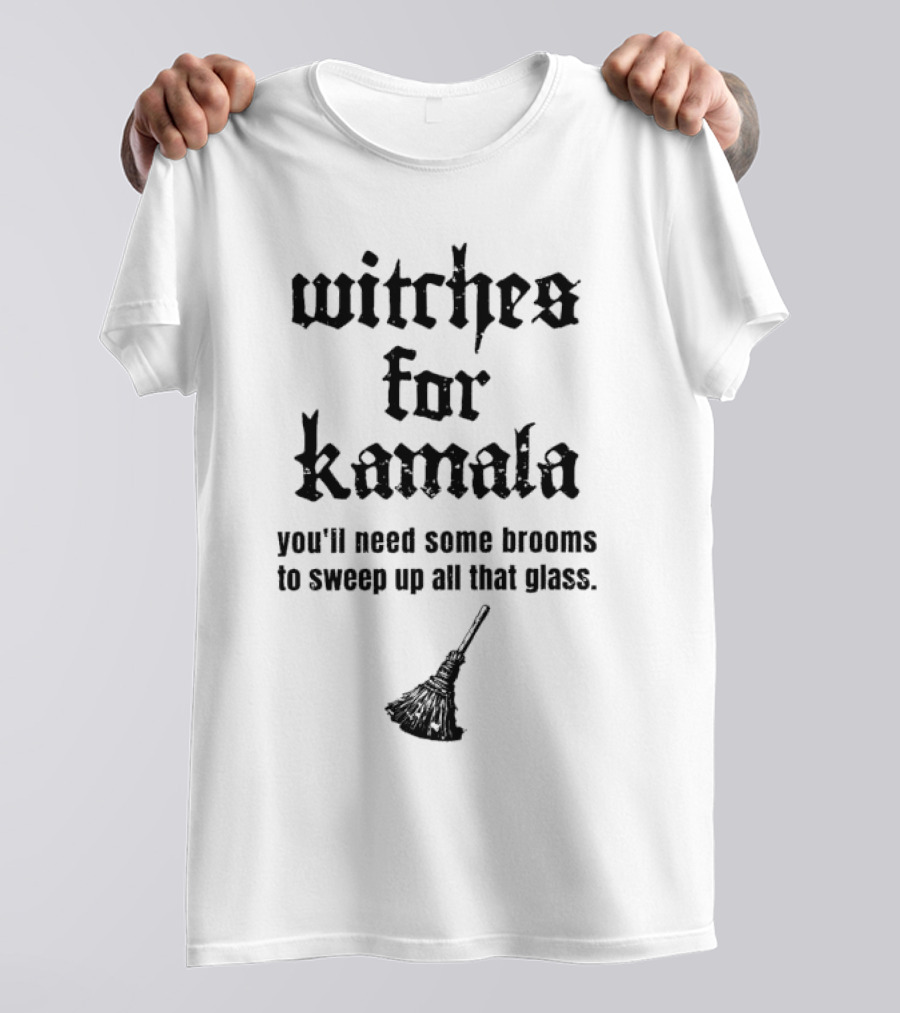 Witches For Kamala You'll Need Some Brooms To Sweep Up All That Glass Halloween T-Shirt