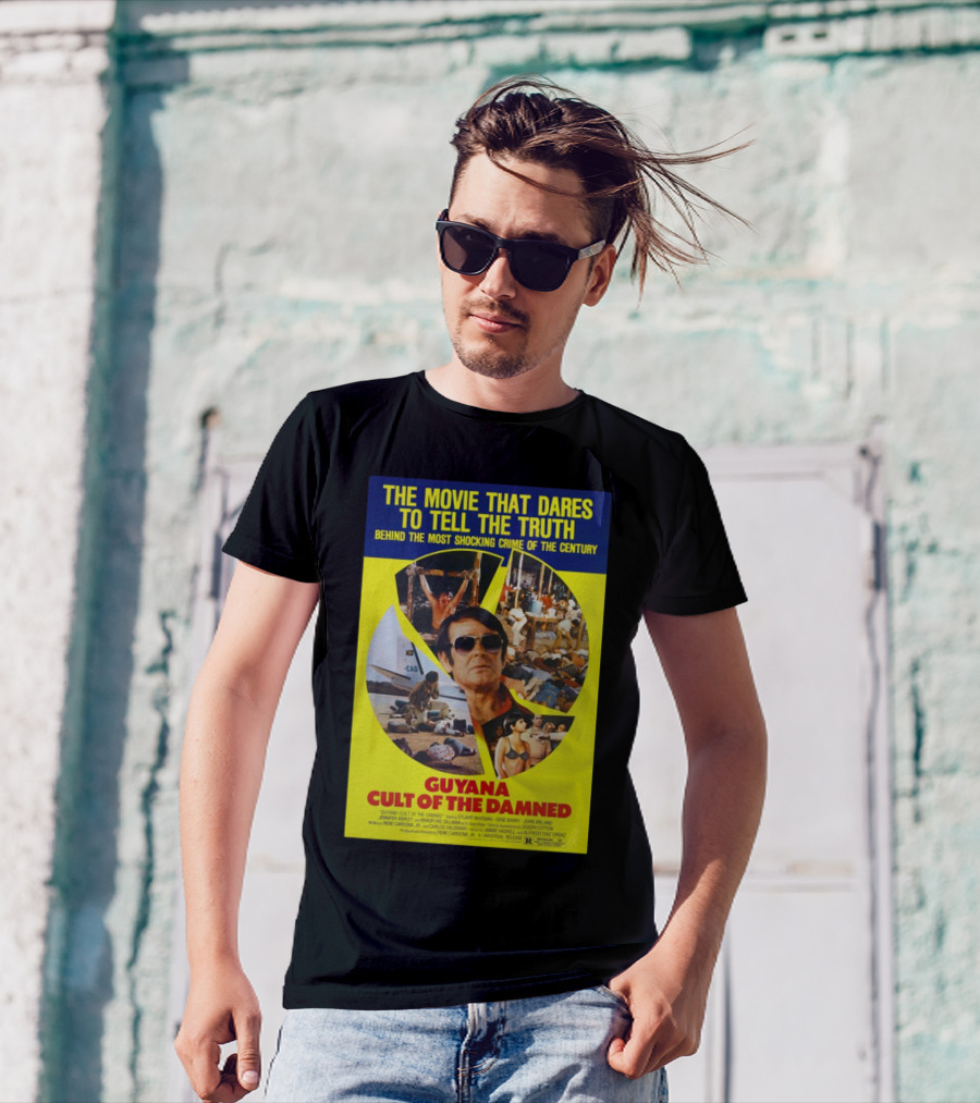 The Movie That Dares To Tell The Truth Behind The Most Shocking Crime Of The Century Guyana Cult Of The Damned T-Shirt