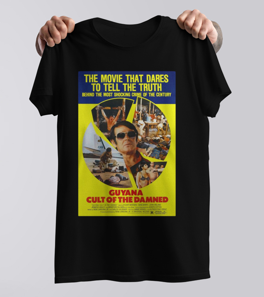 The Movie That Dares To Tell The Truth Behind The Most Shocking Crime Of The Century Guyana Cult Of The Damned T-Shirt