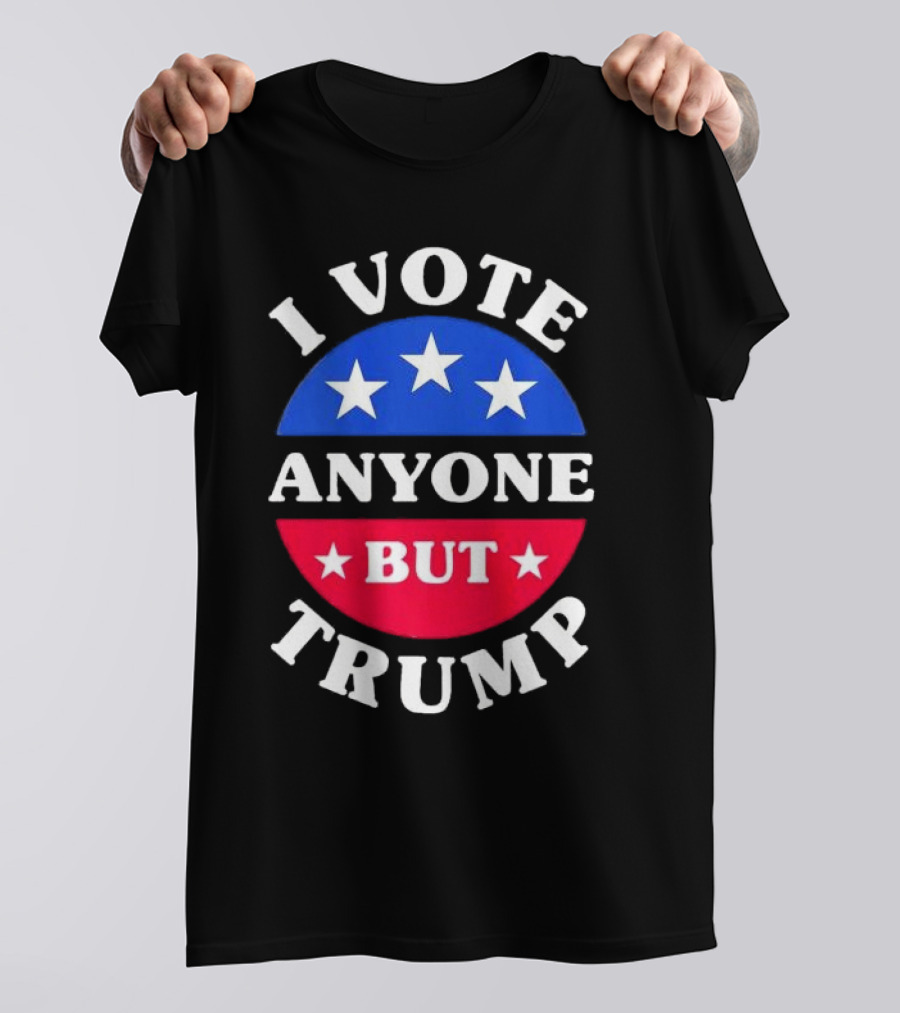 I Vote Anyone But Trump Election 2024 T-Shirt