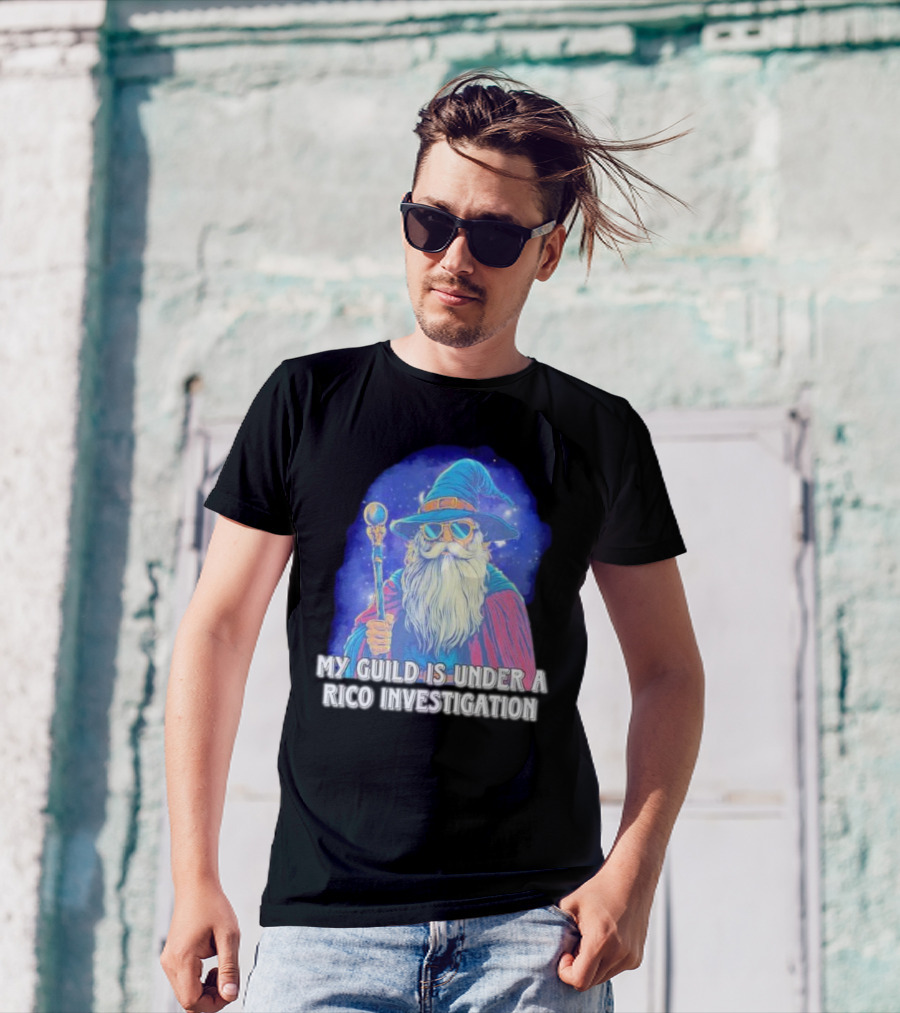 My Guild Is Under A Rico Investigation Wizard T-Shirt