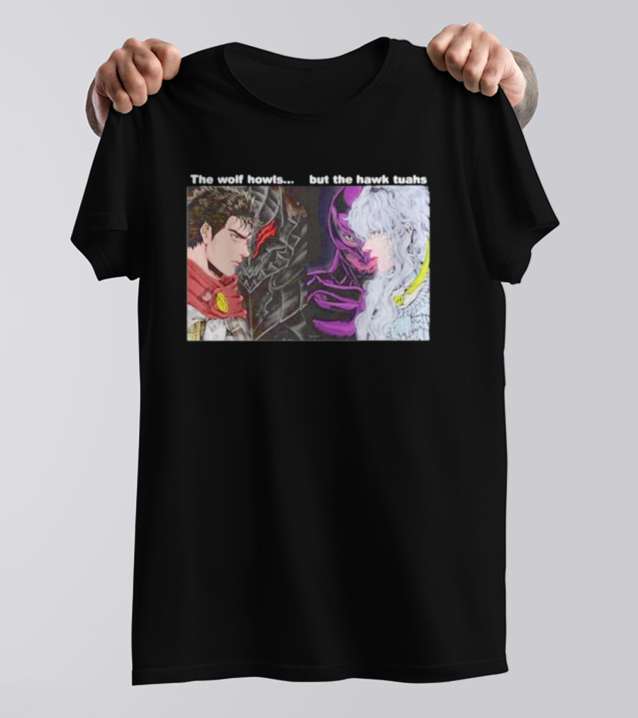 The Wolf Howls But The Hawk Tuahs Berserk Manga Characters Face-Off T-Shirt