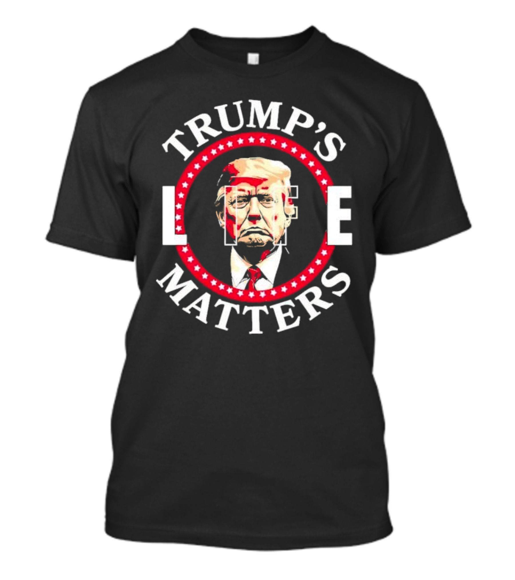 TRUMP’S LIFE MATTERS T-Shirt