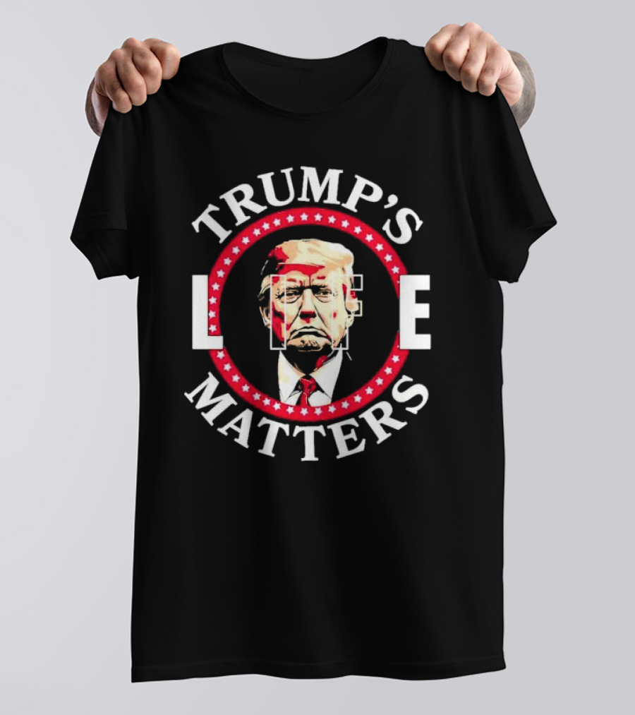 TRUMP’S LIFE MATTERS T-Shirt
