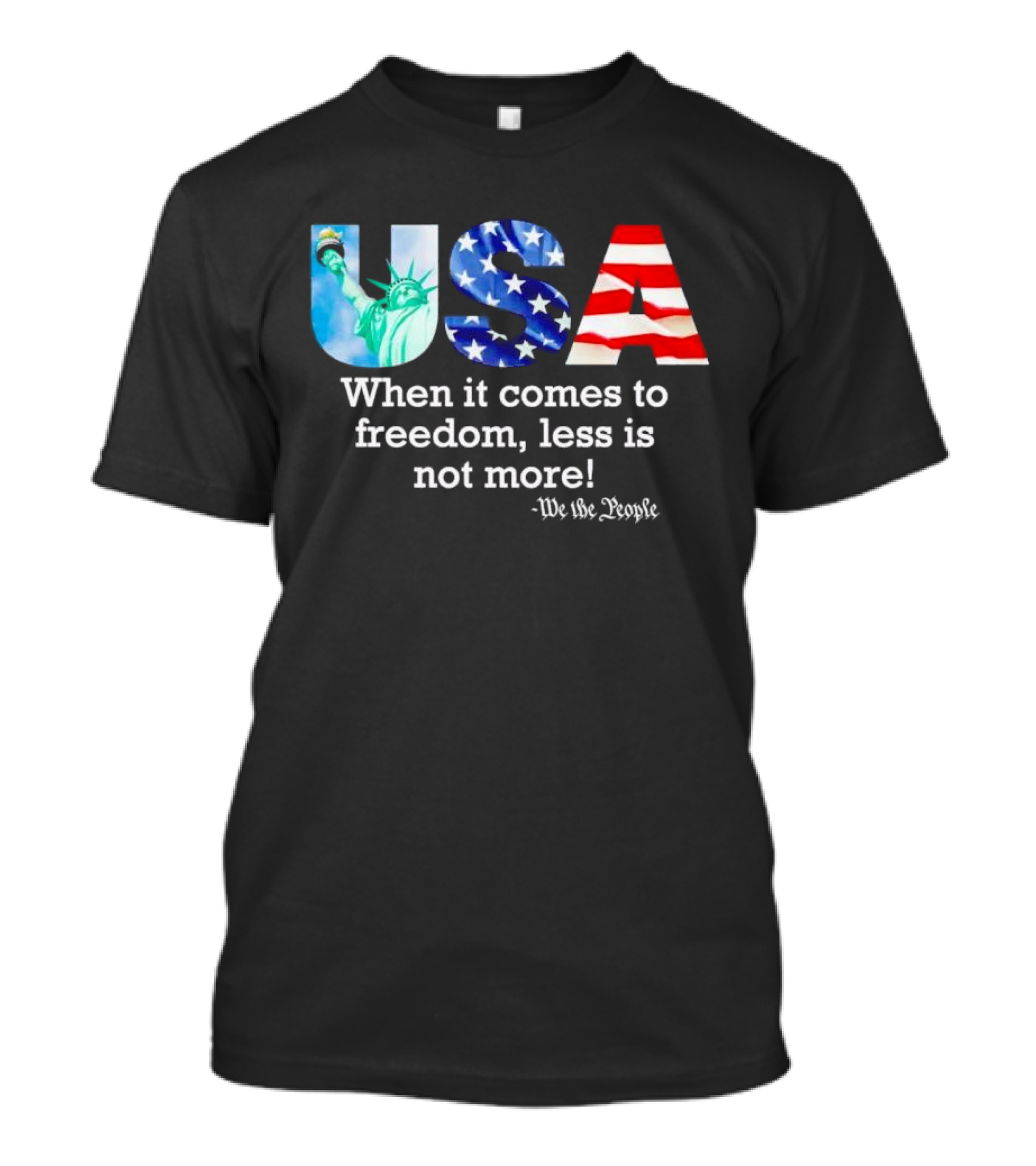 USA We The People When It Comes To Freedom Less Is Not More Anti Kamala T-Shirt