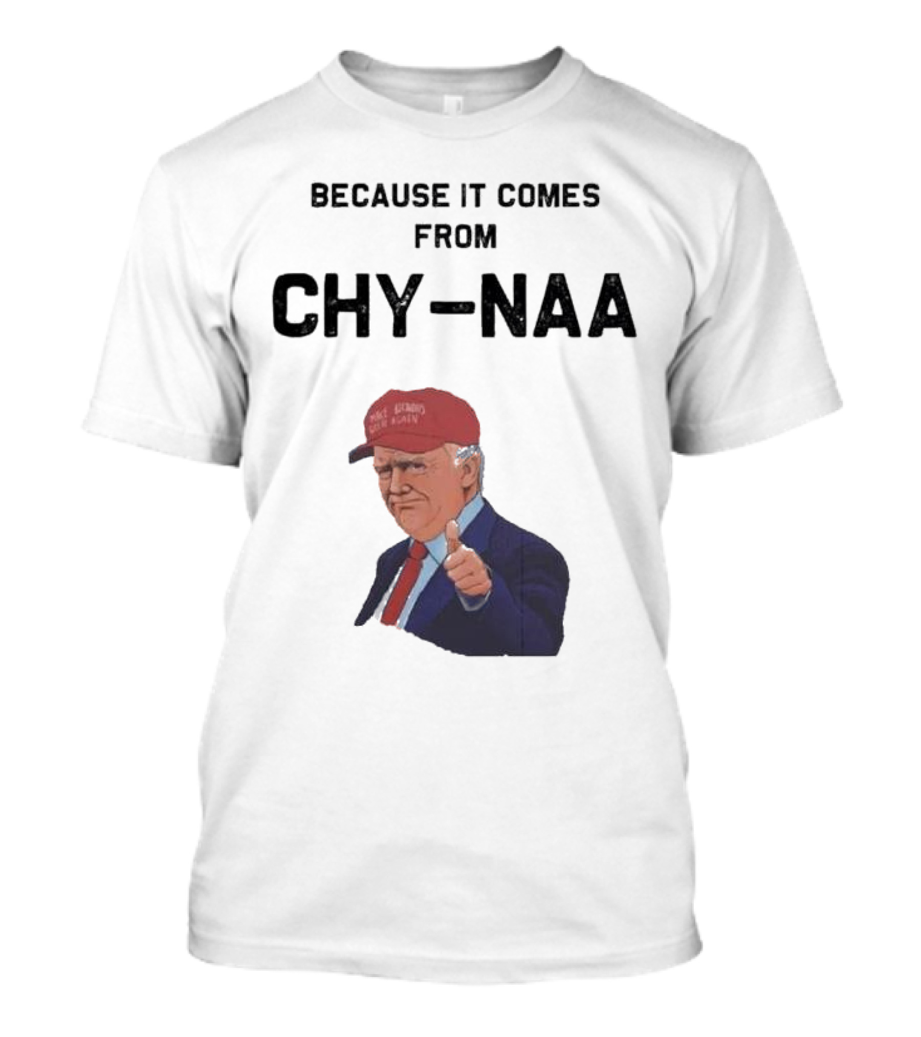 Donald Trump Because It Comes From Chy-Naa Red Hat Thumbs Up T-Shirt