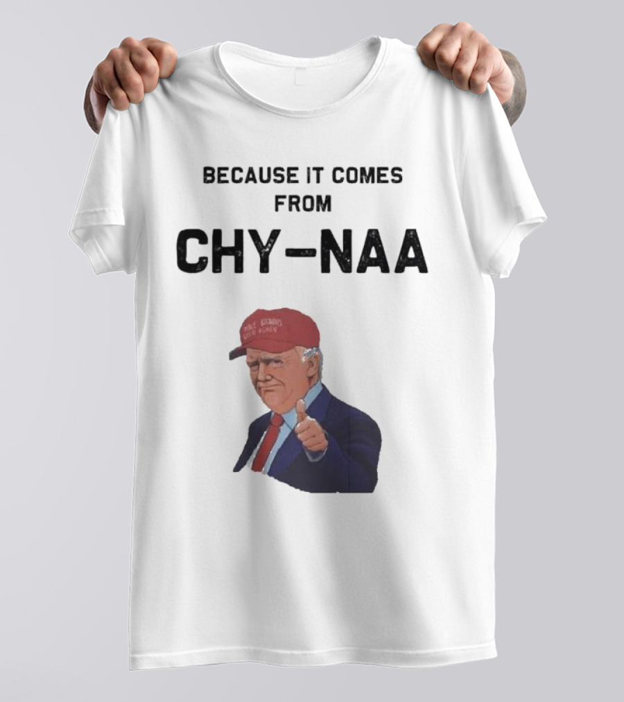 Donald Trump Because It Comes From Chy-Naa Red Hat Thumbs Up T-Shirt