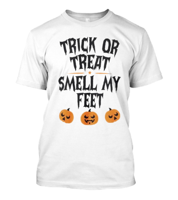 Trick Or Treat Smell My Feet Pumpkin Halloween With Jack-O'-Lantern Faces T-Shirt