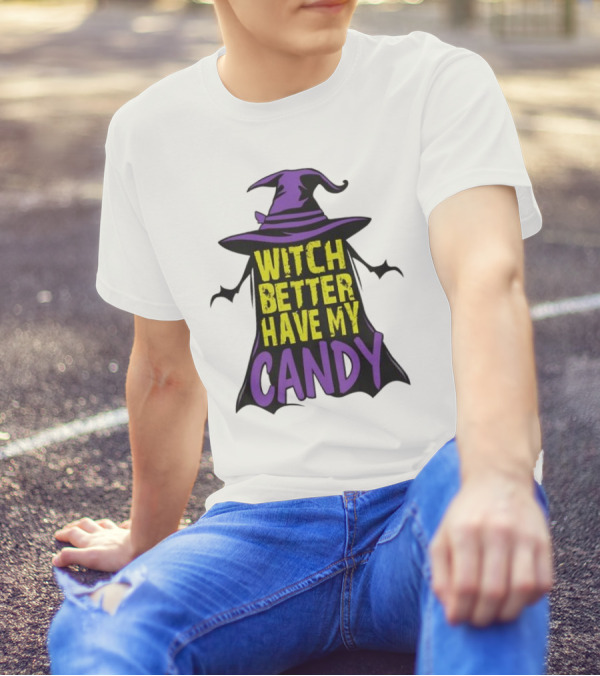 Witch Better Have My Candy Halloween Hat Costume T-Shirt