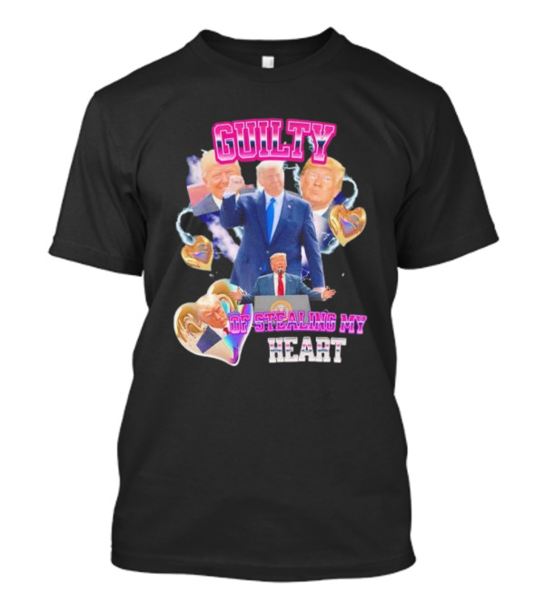 Guilty Of Stealing My Heart Donald Trump Hearts Bootleg T-Shirt