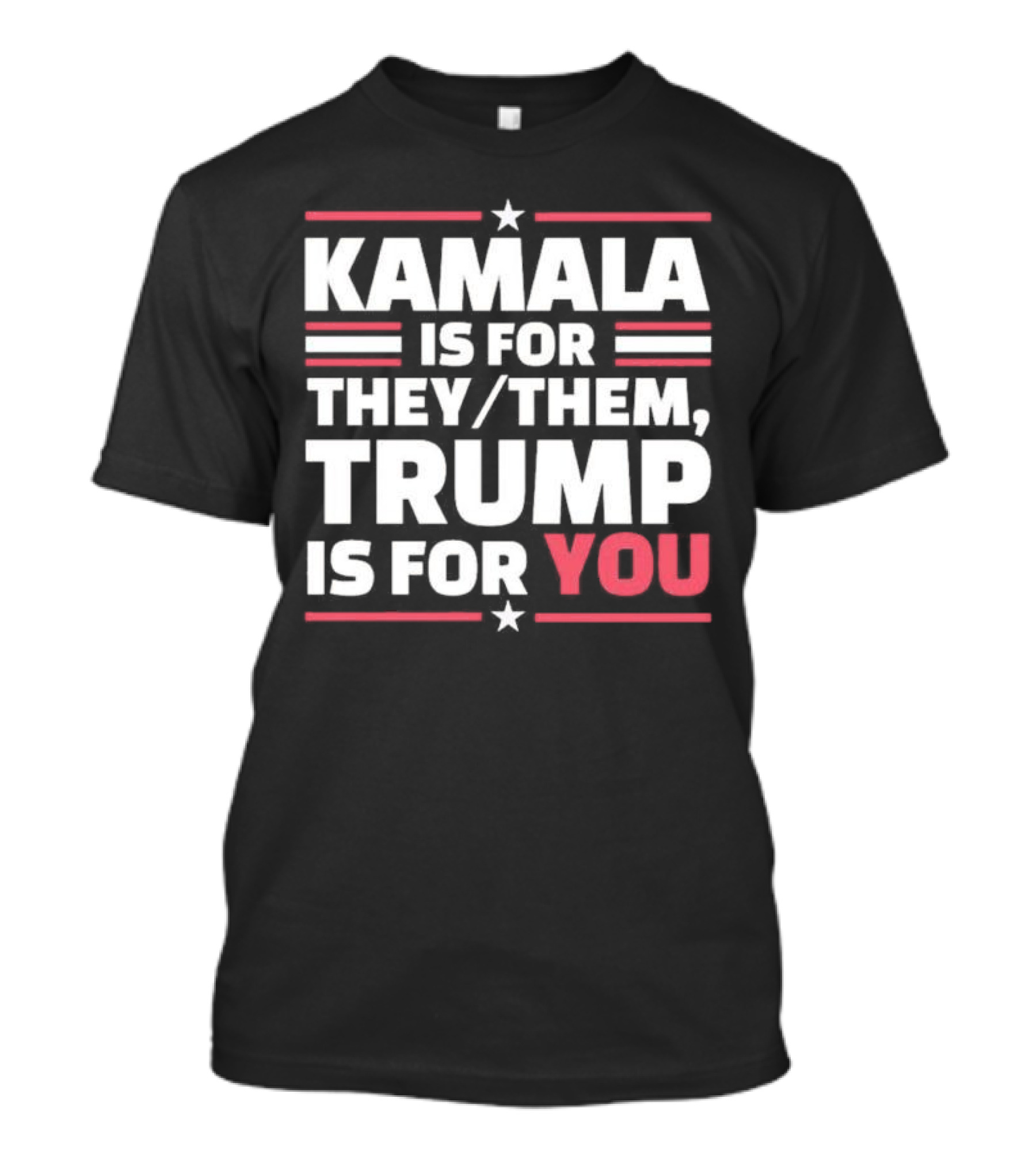 Kamala Is For They Them Trump Is For You T-Shirt