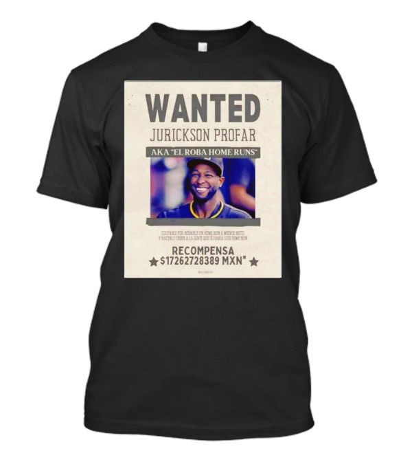 Wanted Jurickson Profar San Diego Padres Aka El Roba Home Runs Recompensa 17262728389 MXN T-Shirt