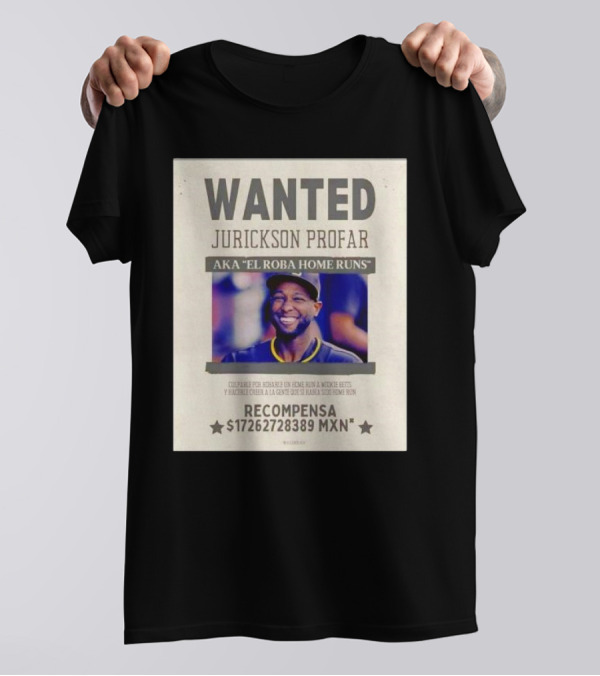 Wanted Jurickson Profar San Diego Padres Aka El Roba Home Runs Recompensa 17262728389 MXN T-Shirt