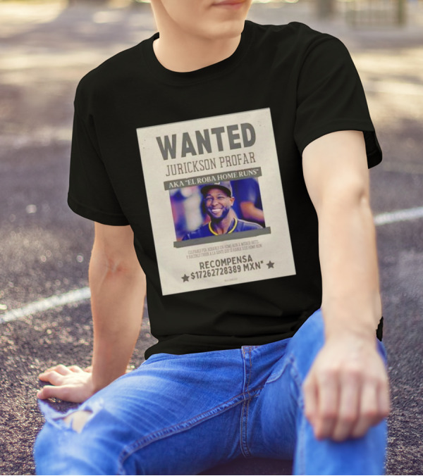 Wanted Jurickson Profar San Diego Padres Aka El Roba Home Runs Recompensa 17262728389 MXN T-Shirt