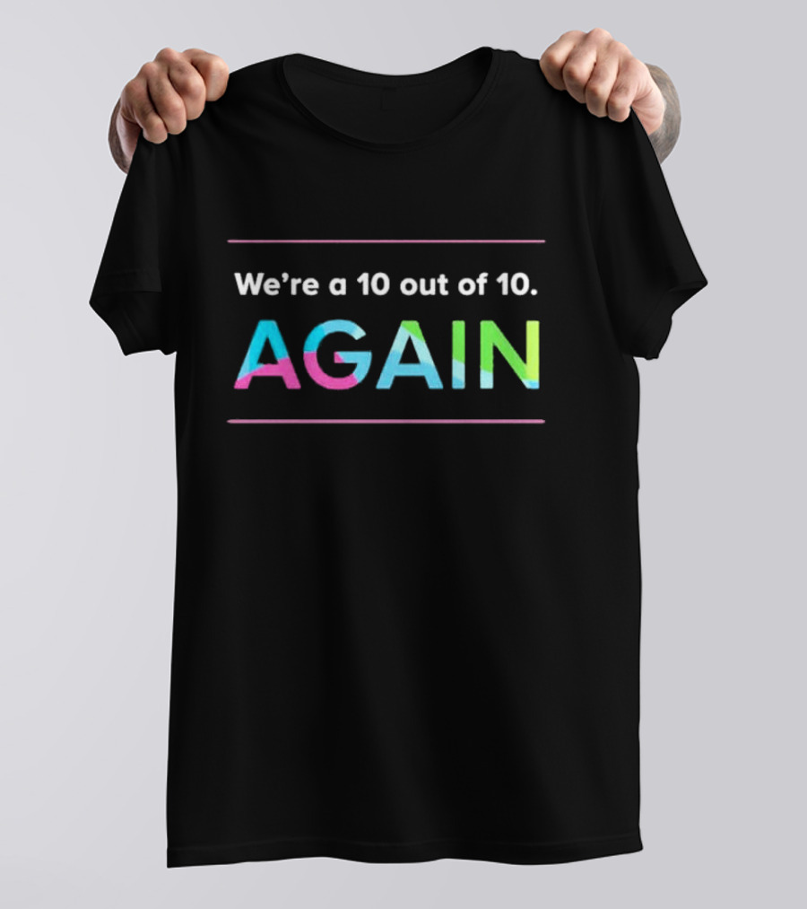 We're A 10 Out Of 10 Again Cincinnati Children's Hospital T-Shirt