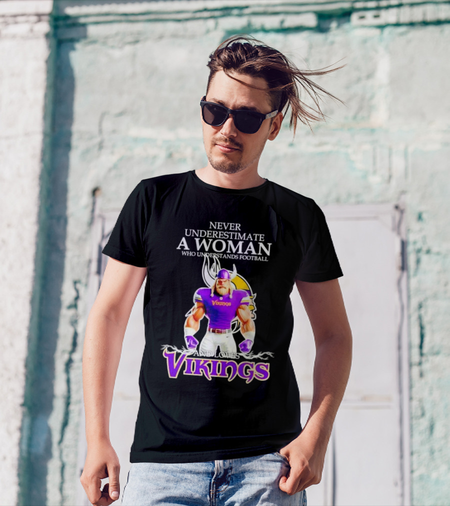 Never Underestimate A Woman Who Understands Football And Loves Vikings T-Shirt