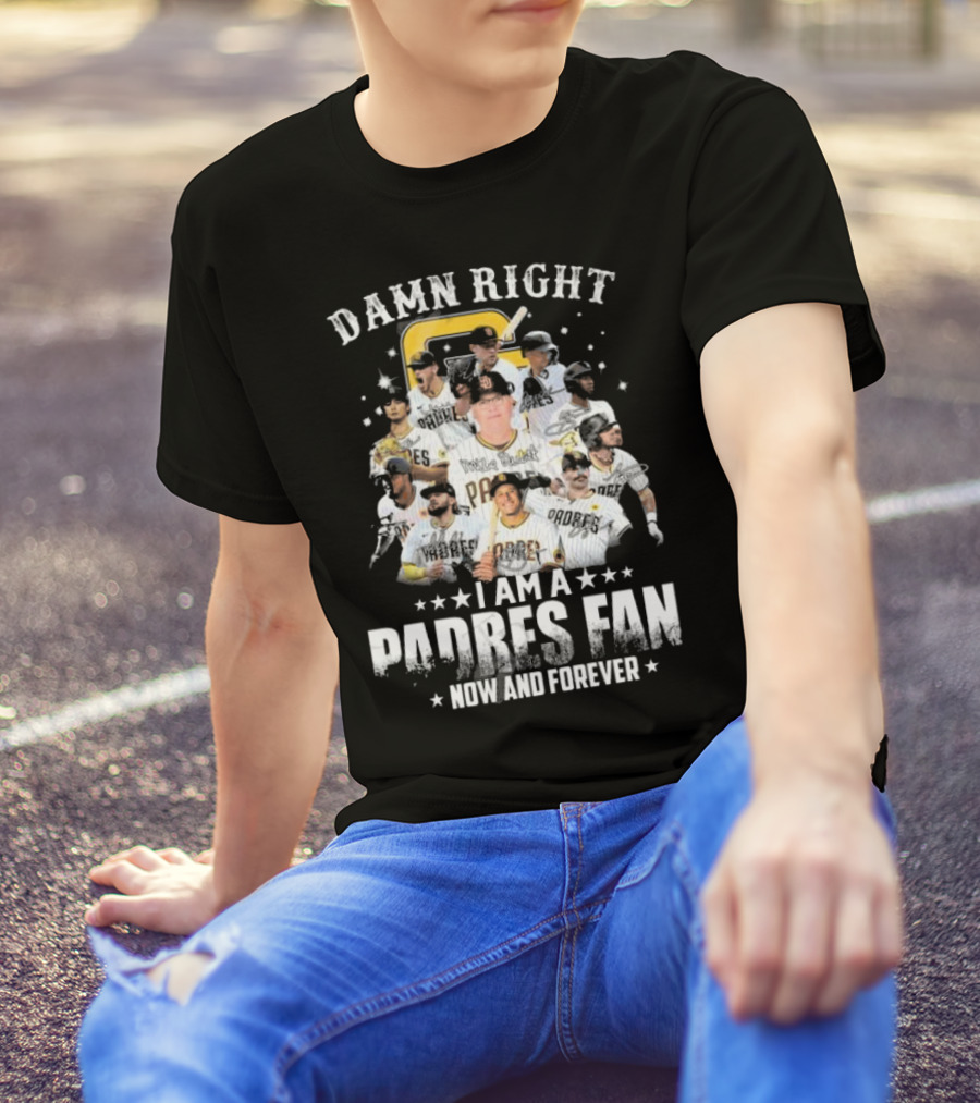 Damn Right Now And Forever I Am A Padres Fan Signatures T-Shirt