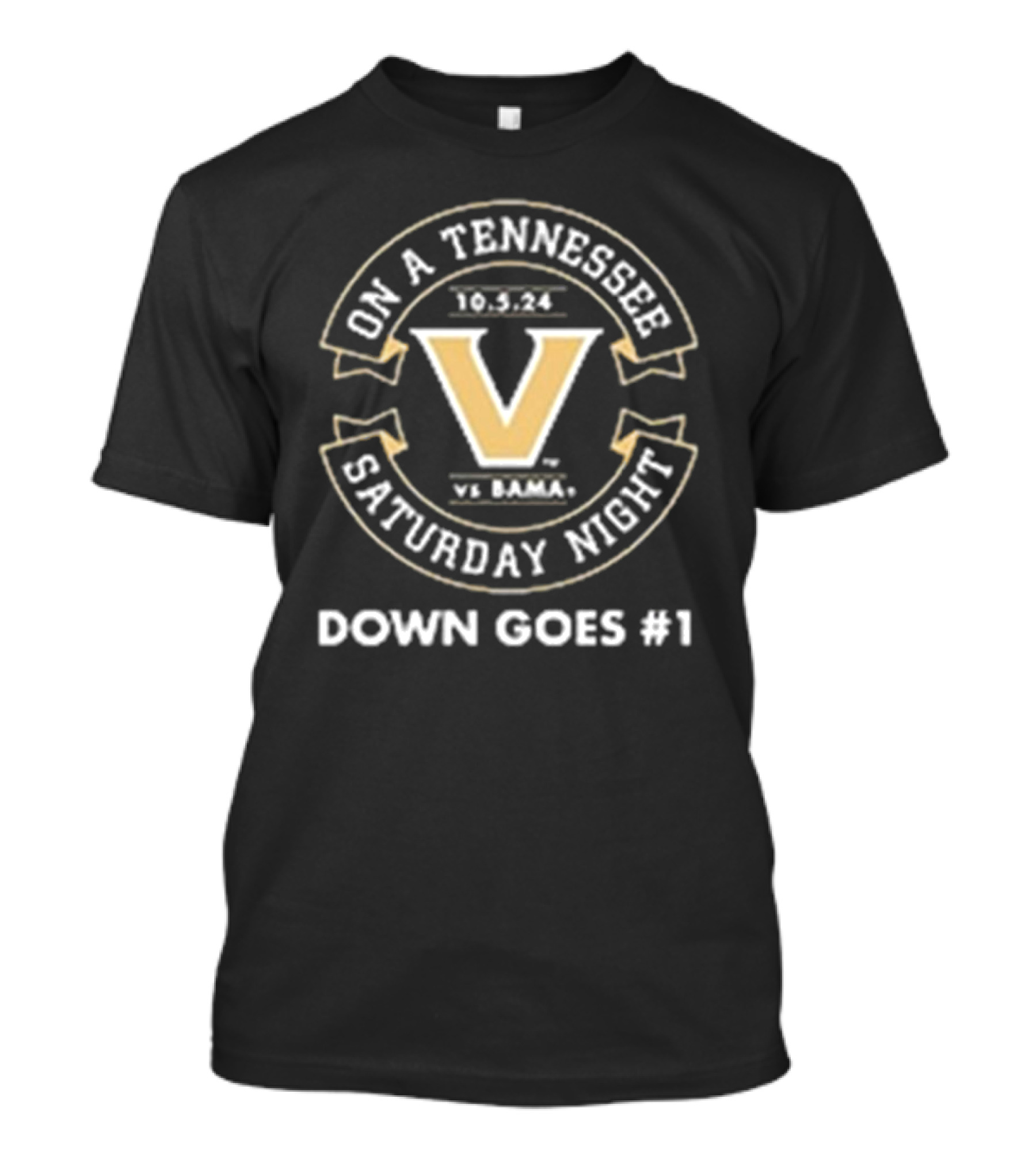 Vanderbilt Commodores Victory Over Alabama On A Tennessee Saturday Night 10.5.24 Down Goes #1 T-Shirt