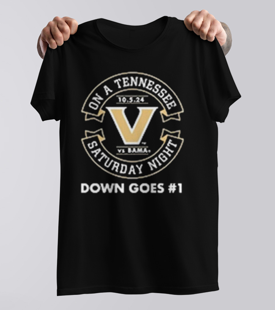 Vanderbilt Commodores Victory Over Alabama On A Tennessee Saturday Night 10.5.24 Down Goes #1 T-Shirt