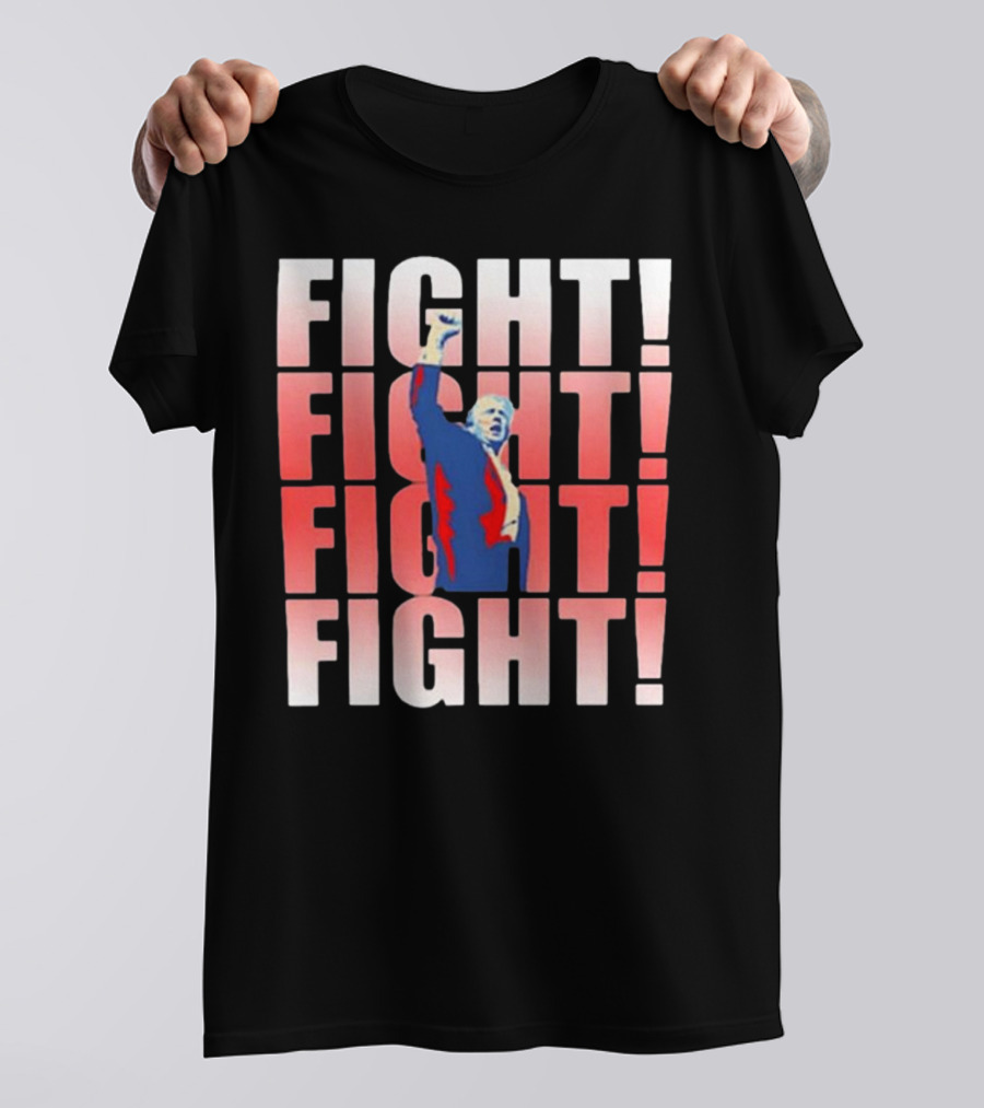 Donald Trump Fight Fight Fight Fight T-Shirt