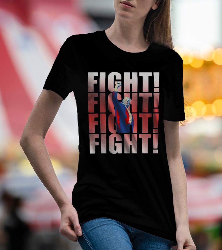 Donald Trump Fight Fight Fight Fight T-Shirt