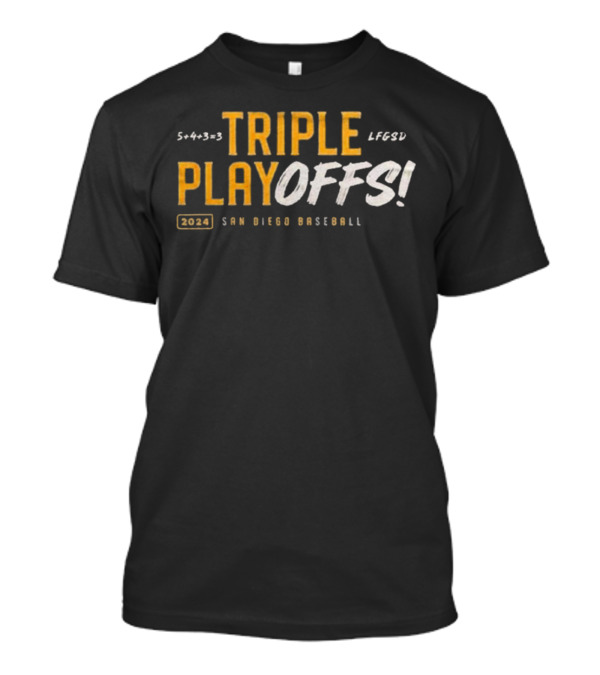 TRIPLE PLAYOFFS 2024 SAN DIEGO BASEBALL LFGSD 5+4+3=3 T-Shirt