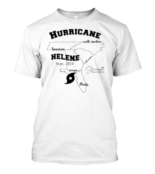 Hurricane Helene Sept. 2024 Stronger Than The Storm North Carolina South Carolina Tennessee Georgia Florida T-Shirt
