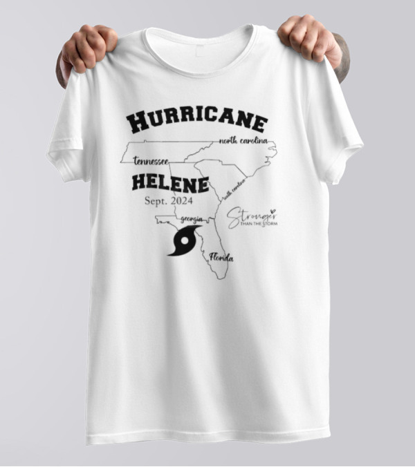 Hurricane Helene Sept. 2024 Stronger Than The Storm North Carolina South Carolina Tennessee Georgia Florida T-Shirt