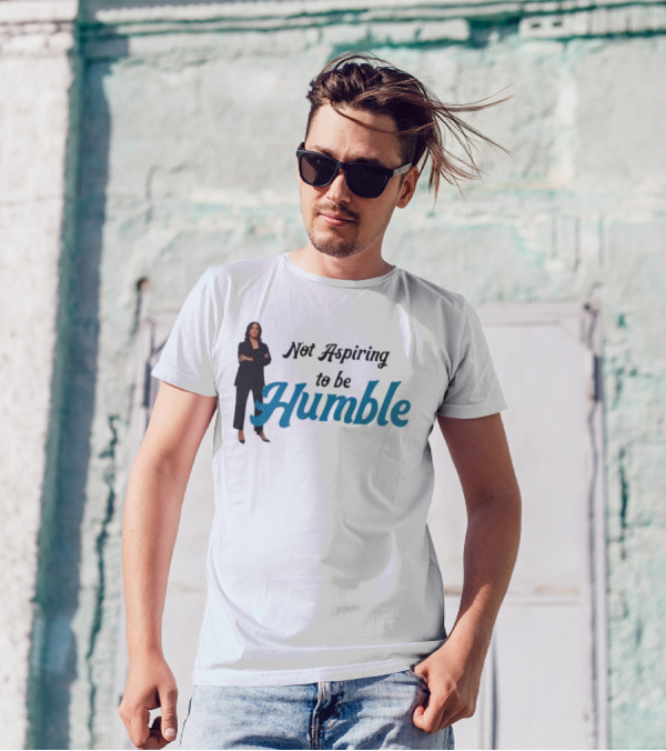Kamala Harris Not Aspiring To Be Humble T-Shirt