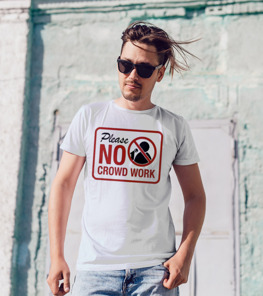Please No Crowd Work Microphone T-Shirt