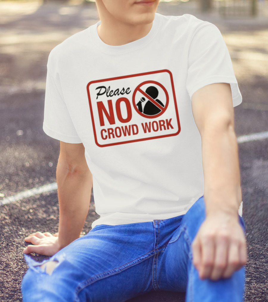 Please No Crowd Work Microphone T-Shirt