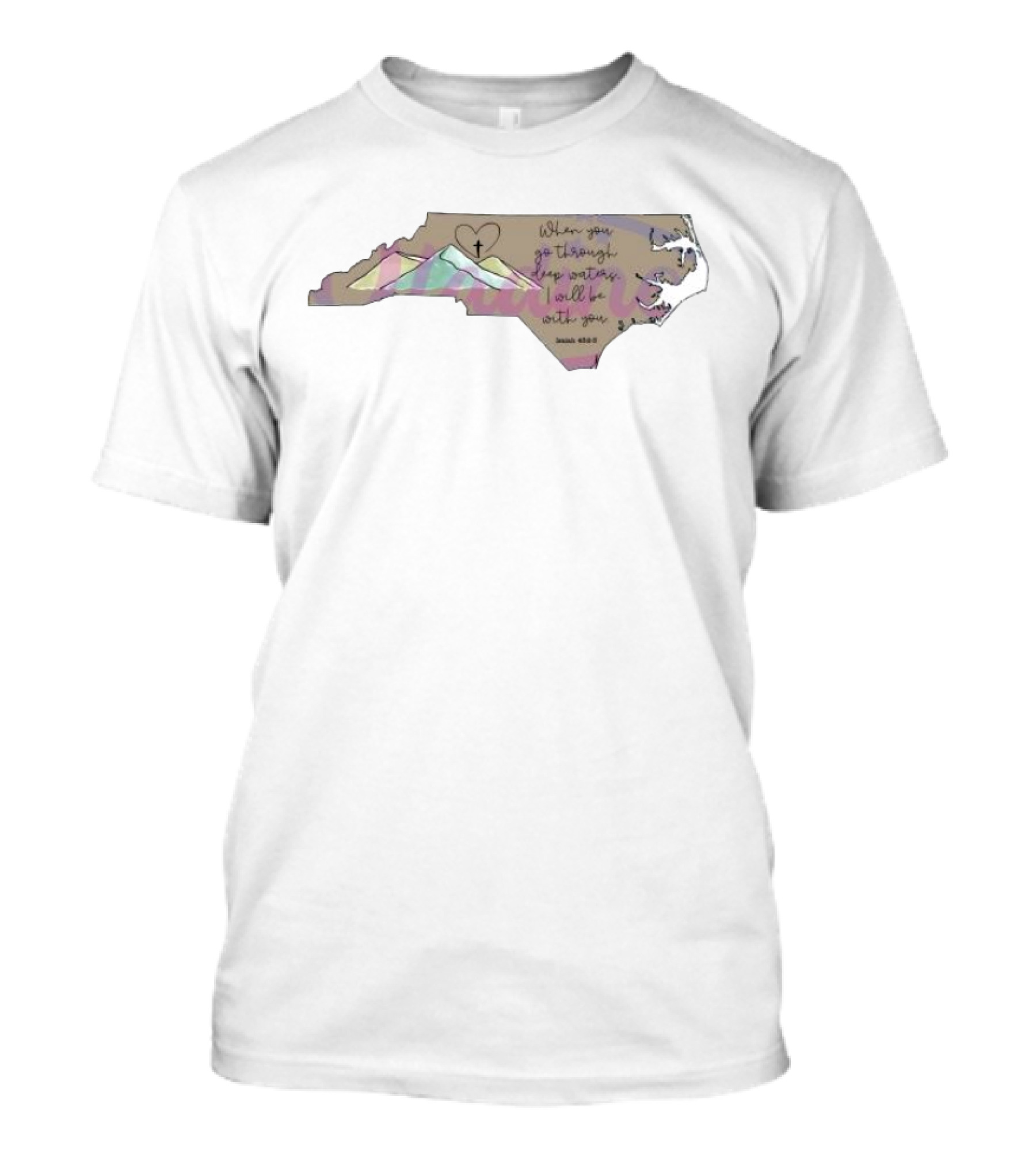 When You Go Through Deep Water I Will Be With You Isaiah 43:2 North Carolina Heart And Cross T-Shirt