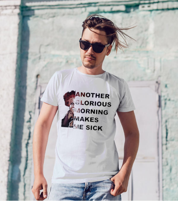 Winifred Sanderson Another Glorious Morning Makes Me Sick Image Text T-Shirt