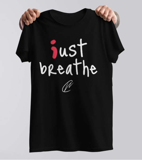 Just Breathe Inspirational Calmness T-Shirt
