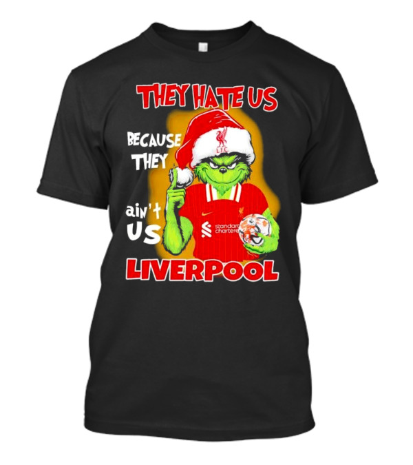 They Hate Us Because They Ain't Us Grinch Liverpool FC Christmas T-Shirt