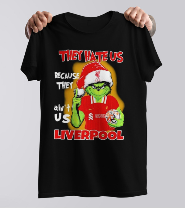 They Hate Us Because They Ain't Us Grinch Liverpool FC Christmas T-Shirt